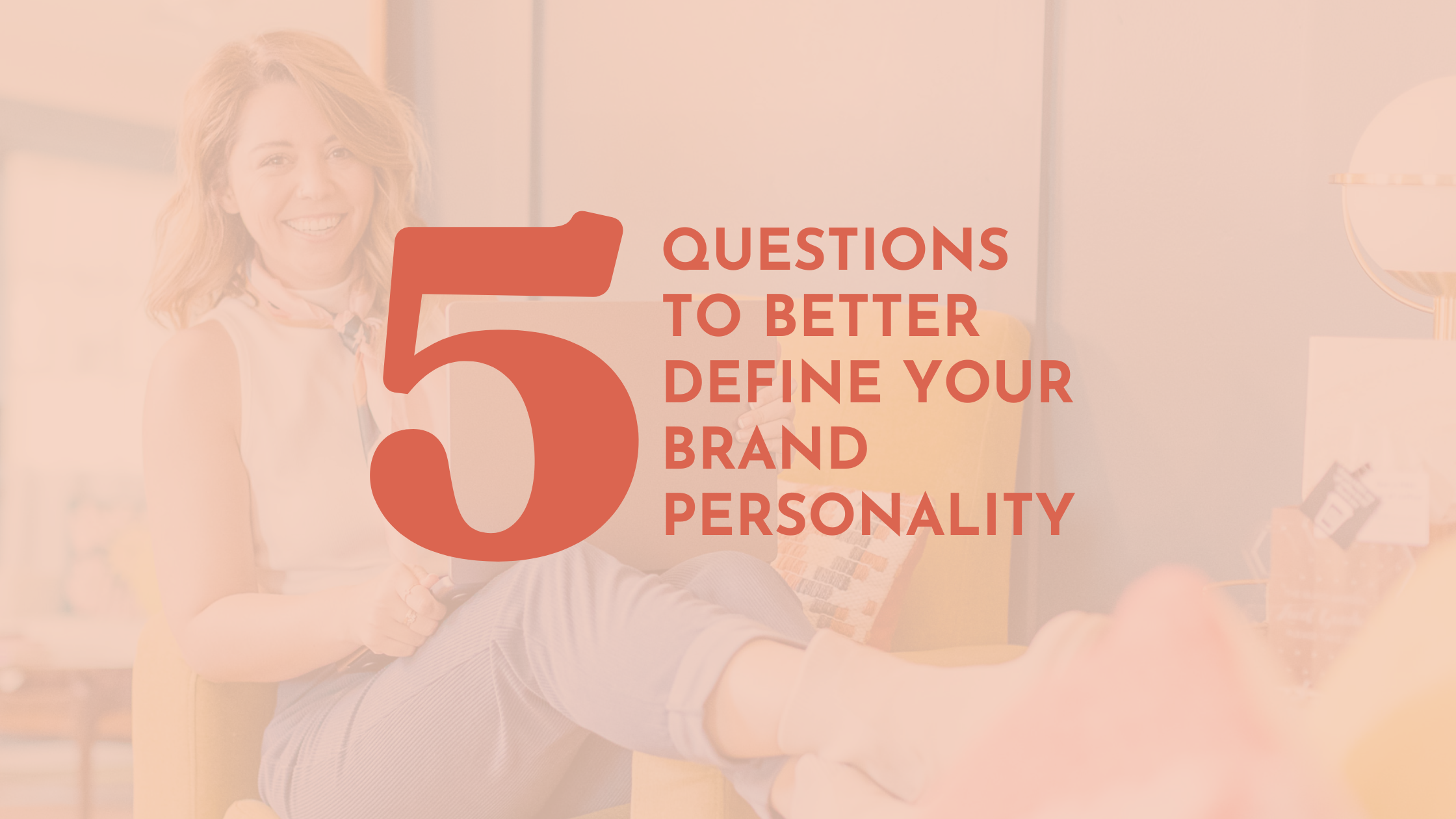 5 Questions To Better Define Your Brand Personality